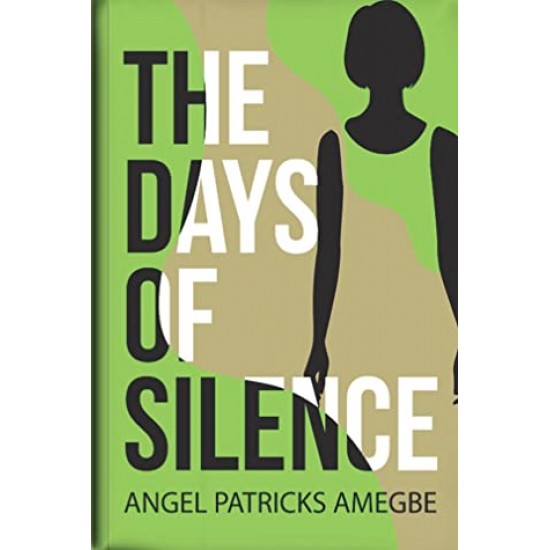 The Days of Silence by Angel Patricks Amegbe - Paperback