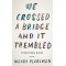 We Crossed a Bridge and It Trembled: Voices from Syria by Pearlman, Wendy-Hardcover