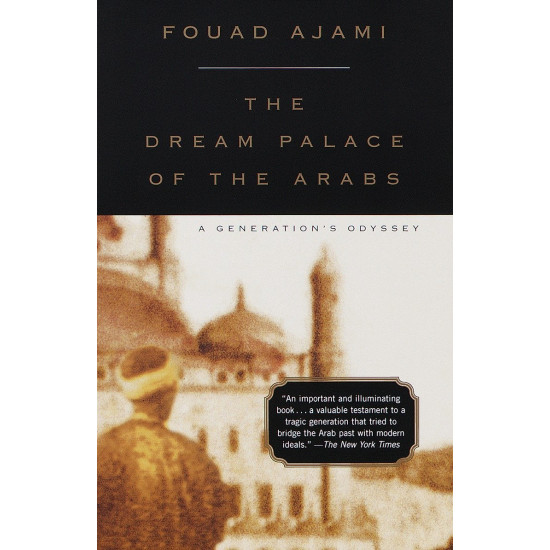 The Dream Palace of the Arabs by Ajami, Fouad