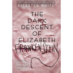 The Dark Descent of Elizabeth Frankenstein by White, Kiersten