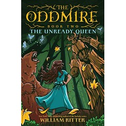 The Unready Queen (The Oddmire, Bk. 2) by Ritter, William