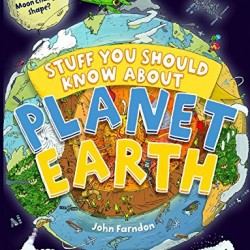 Stuff You Should Know About Planet Earth by Farndon, John