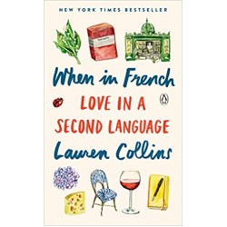 When in French: Love in a Second Language by Lauren Collins