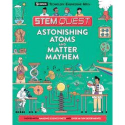 Astonishing Atoms and Matter Mayhem: Science (STEM Quest Series) by Stuart, Colin