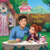 Nancy Goes to Work (Disney Junior Fancy Nancy) by Tucker, Krista