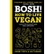 Bosh!: How to Live Vegan by Firth, Henry Theasby, Ian