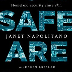 How Safe Are We? Homeland Security Since 9/11 by Napolitano, Janet -Hardback