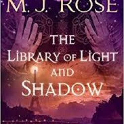The Library of Light and Shadow (The Daughters of La Lune, Bk. 3) by Rose, M. J.