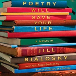 Poetry Will Save Your Life by Bialosky, Jill