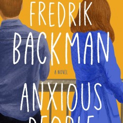Anxious People: A Novel -Hardback
