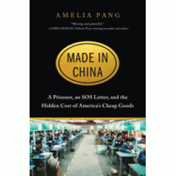 Made in China: A Prisoner, an SOS Letter, and the Hidden Cost of America's Cheap Goods by Pang, Amelia - Hardback
