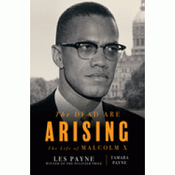 The Dead Are Arising: The Life of Malcolm X by Payne, Les (Author), Payne, Tamara (Author)