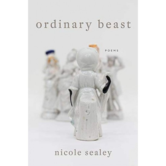 Ordinary Beast: Poems by Sealey, Nicole-Hardcover