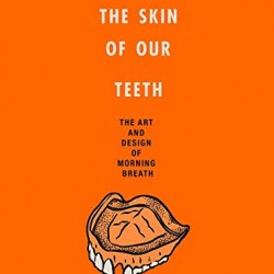 By the Skin of Our Teeth: The Art and Design of Morning Breath by Cunningham Doug - Hardback