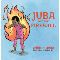 Juba and The Fireball by Yejide Kilanko -Paperback