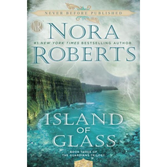 Island of Glass (Guardians Trilogy, Bk. 3) by Nora Roberts