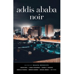 Addis Ababa Noir By Maaza Mengiste- Paperback