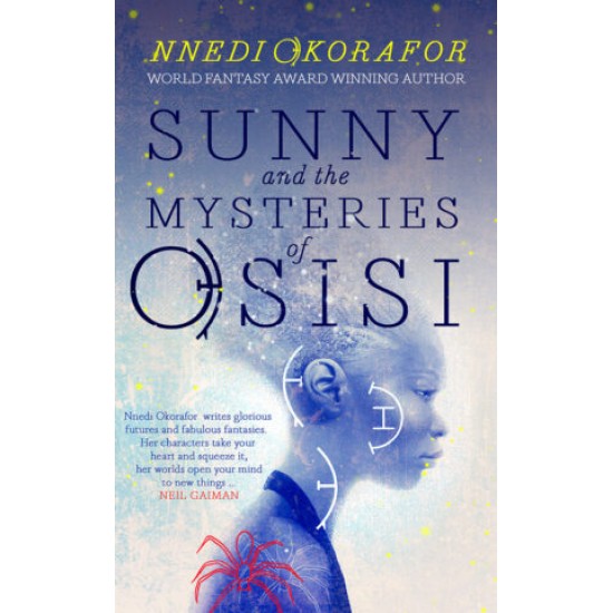 Sunny and the Mysteries of Osisi By Nnedi Okorafor - Paperback