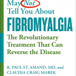 What Your Doctor May Not Tell You About Fibromyalgia: The Revolutionary Treatment That Can Reverse the Disease by Marek, Claudia Craig