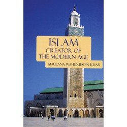 Islam: Creator of the Modern Age by Maulana Wahiduddin Khan