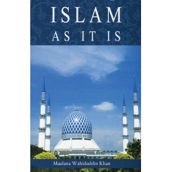 Islam As It Is by Maulana Wahiduddin Khan