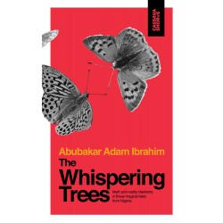 The Whispering Trees by Abubakar Adam Ibrahim- Signed