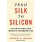 From Silk to Silicon: The Story of Globalization Through Ten Extraordinary Lives by Garten, Jeffrey E.-Paperback