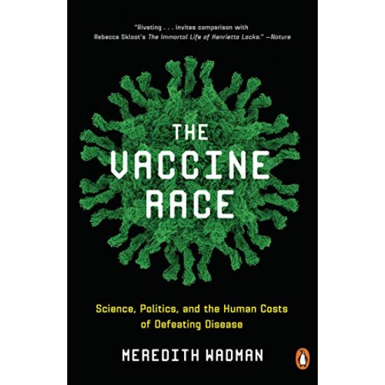 The Vaccine Race: Science, Politics, and the Human Costs of Defeating Disease by Wadman, Meredith-Paperback