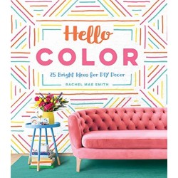 Hello Color: 25 Bright Ideas for DIY Decor by Smith, Rachel Mae- Hardback