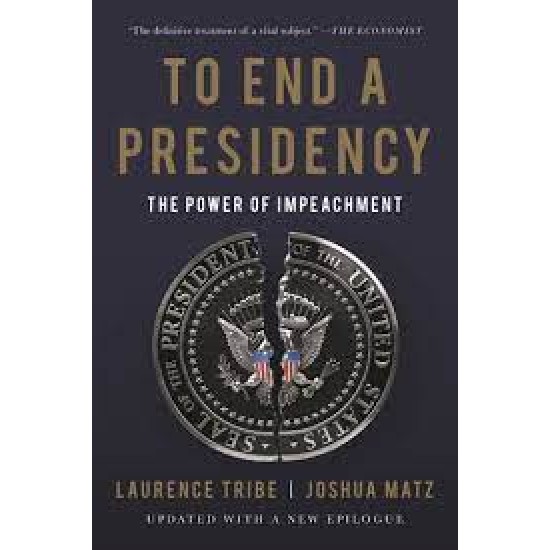 To End a Presidency: The Power of Impeachment by Matz, Joshua-Paperback