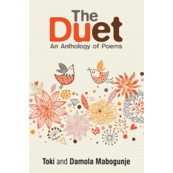 The Duet An Anthology Of Poems By Toki Mabogunje & Damola Mabogunje