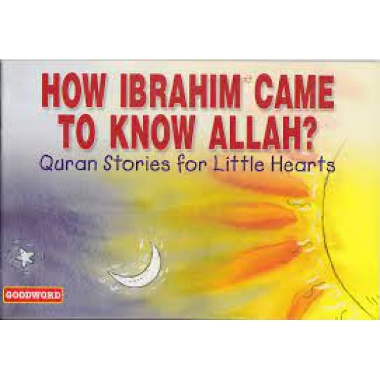 How Ibrahim Came to Know Allah- Paperback
