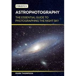 Astrophotography: The Essential Guide to Photographing the Night Sky by Thompson, Mark-Paperback