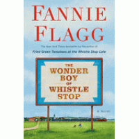 The Wonder Boy of Whistle Stop by Flagg, Fannie-Hardback