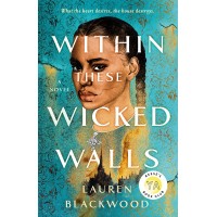 Within These Wicked Walls: A Novel by Lauren Blackwood- Hardback