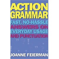 Action Grammar: Fast, No-Hassle Answers on Everyday Usage and Punctuation by Joanne Feierman - Paperback