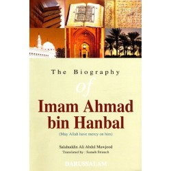 The Biography Of Imam Ahmad bin Hanbal by Salahuddin Ali Abdul Mawjood - Paperback