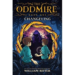 Changeling (The Oddmire, Bk. 1) by Ritter, William- Hardback