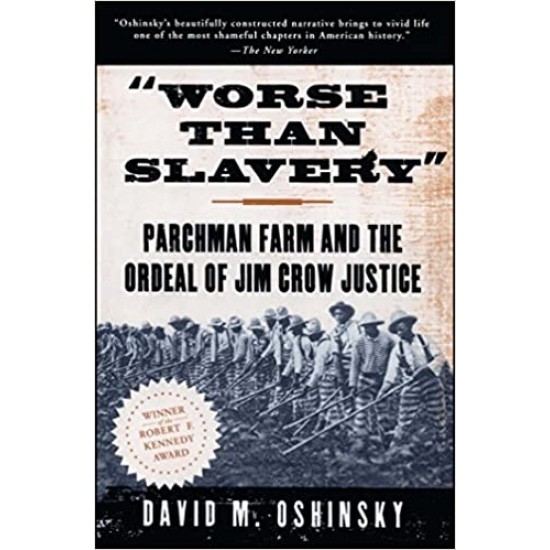 Worse Than Slavery: Parchman Farm and the Ordeal of Jim Crow Justice by David M. Oshinsky - Paperback