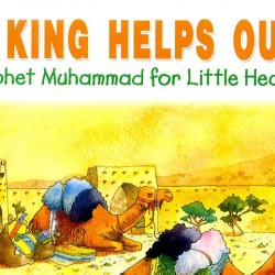 A King Helps Out (Prophet Muhammad for Little Hearts) by Saniyasnain Khan - Hardback