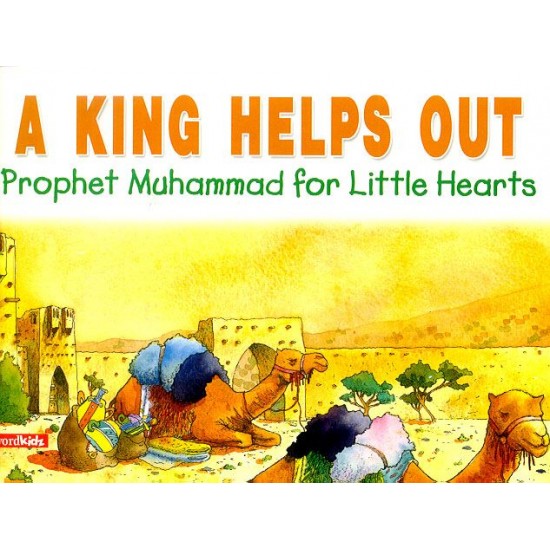 A King Helps Out (Prophet Muhammad for Little Hearts) by Saniyasnain Khan - Hardback
