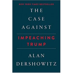 The Case Against Impeaching Trump by Alan Dershowitz- Hardback