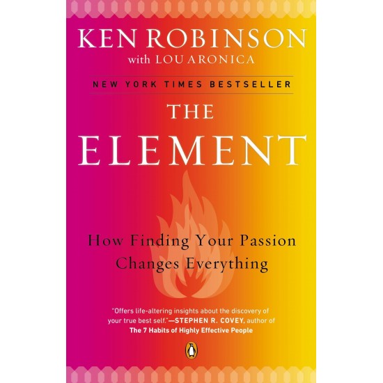 The Element: How Finding Your Passion Changes Everything by Ken Robinson- paperback