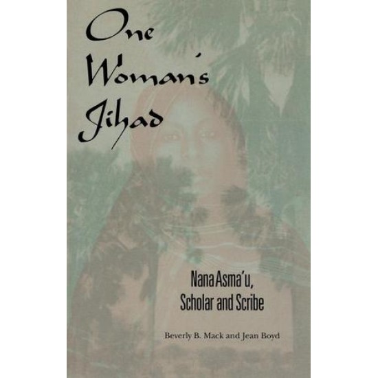 One Woman's Jihad: Nana Asma'u, Scholar and Scribe by Beverly B. mack, Jean Boyd- Paperback