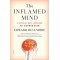The Inflamed Mind: A Radical New Approach to Depression by Edward Bullmore- Hardback