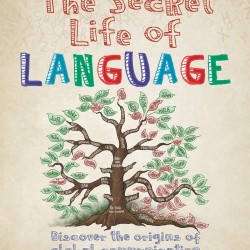 The Secret Life of Language: Discover the Origins of Global Communication