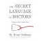 The Secret Language Of Doctors by Brian Goldman - Hardback