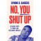 No, You Shut Up: Speaking Truth to Power and Reclaiming America by Symone D. Sanders- Hardback