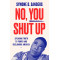 No, You Shut Up: Speaking Truth to Power and Reclaiming America by Symone D. Sanders- Hardback