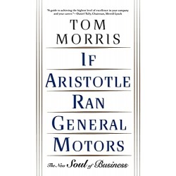 If Aristotle Ran General Motors by Morris, Tom-Paperback